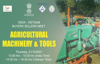 BUYERS SELLERS MEET BETWEEN INDIA – VIETNAM IN AGRICULTURAL MACHINERY AND TOOLS (21st October 2021)