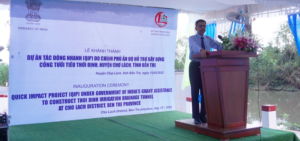 Remarks of Ambassador Shri Pranay Verma during inauguration of Quick Impact Project in Ben Tre Province on 13th May, 2022
